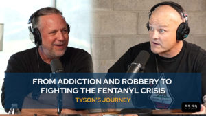 Tyson’s Journey: From Addiction and Robbery to Fighting The Fentanyl Crisis